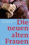 Die neuen alten Frauen - Marianne Haussmann ; Helga Hofmann ; Andrea Kippe ; Marie-Louise Ries ; Marianne Waldvogel-Schläpfer ; Christine Wieland ; Heidi Witzig - 9783038550242