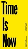 Time Is Now - Christoph Fellmann ; Carole Gröflin ; Ane Hebeisen ; Martina Kammermann ; Hanspeter Künzler ; Lena Rittmeyer ; Christophe Schenk ; Adrian Schräder ; Dominik Landwehr ; Hedy Graber ; Philipp Schnyder von Wartensee ; Renzo Wellinger - 9783038550624
