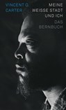 Meine weisse Stadt und ich - Vincent O. Carter - 9783038552406