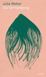 Die Vermengung - Julia Weber - 9783038552499