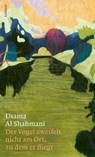 Der Vogel zweifelt nicht am Ort, zu dem er fliegt - Usama Al Shahmani - 9783038552536