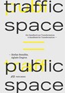 Traffic Space is Public Space - Stefan Bendiks ; Aglaee Degros - 9783038601654