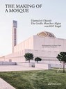 The Making of a Mosque - Jürgen Engel ; Christian Welzbacher - 9783038602736
