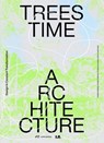 Trees, Time, Architecture - Andjelka Badnjar Gojnic ; Kristina Pujkilovic ; Ferdinand Ludwig - 9783038604310