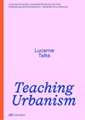 Teaching Urbanism - Heike Biechteler ; Johannes Kaferstein ; Stefan Kurath - 9783038604501