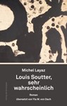 Louis Soutter, sehr wahrscheinlich - Michel Layaz - 9783038670544