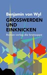 GROSSWERDEN UND EINKNICKEN - Benjamin von Wyl - 9783038670933