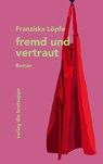 fremd und vertraut - Franziska Löpfe - 9783038671121