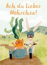 Ach du liebes Möhrchen - Mariajo Ilustrajo - 9783038763444