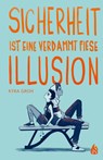 Sicherheit ist eine verdammt fiese Illusion - Kyra Groh - 9783038800385