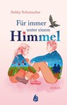 Für immer unter einem Himmel - Ashley Schumacher - 9783038800767