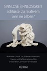 Sinnlose Sinnlosigkeit - Schlüssel zu relativem Sinn im Leben? - Josi Rom - 9783038832041