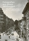 Fotografien aus einem Jahrhundert - Ortsbürgergemeinden St. Gallen Stadtarchiv und Vadianische Sammlung ; Politische Gemeinde St. Gallen Stadtarchiv - 9783038950738