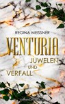 Venturia (Band 1): Juwelen und Verfall - Regina Meißner - 9783038960119