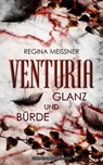 Venturia (Band 2): Glanz und Bürde - Regina Meißner - 9783038961284