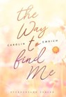 The way to find me: Sophie & Marc - Carolin Emrich - 9783038961642