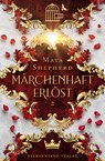 Märchenhaft-Trilogie (Band 2): Märchenhaft erlöst - Maya Shepherd - 9783038961727