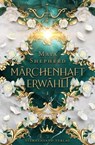 Märchenhaft-Trilogie (Band 1): Märchenhaft erwählt - Maya Shepherd - 9783038961925