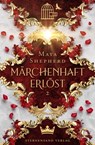Märchenhaft-Trilogie (Band 2): Märchenhaft erlöst - Maya Shepherd - 9783038961932