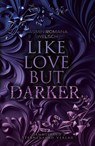 Like Love But Darker (Sammelband 2) - Jasmin Romana Welsch - 9783038963707
