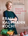 Frau Kaufmann kocht - Karin Kaufmann ; Karin Guldenschuh - 9783039020171