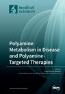 Polyamine Metabolism in Disease and Polyamine-Targeted Therapies - Tracy Murray-Stewart - 9783039211524