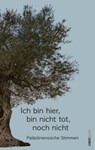 Ich bin hier, bin nicht tot, noch nicht - Sumaya Farhat-Naser ; Asmaa al-Atawna ; Ibtisam Azem ; Asmi Bischara ; Machmud Darwisch ; Basman Derawi ; Dschabra Ibrahim Dschabra ; Emil Habibi ; Ghassan Kanafani - 9783039257188