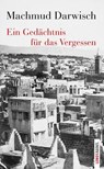 Ein Gedächtnis für das Vergessen - Machmud Darwisch - 9783039257225