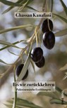 Bis wir zurückkehren - Ghassan Kanafani - 9783039257294