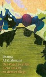 Der Vogel zweifelt nicht am Ort, zu dem er fliegt - Usama Al Shahmani - 9783039260423