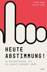 Heute Abstimmung! - Philipp Loser ; David Hesse - 9783039260812
