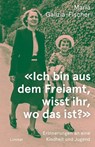 'Ich bin aus dem Freiamt, wisst ihr, wo das ist?' - Maria Galizia-Fischer - 9783039260911