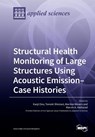 Structural Health Monitoring of Large Structures Using Acoustic Emission-Case Histories - Kanji Ono - 9783039284740