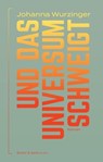 Und das Universum schweigt - Johanna Wurzinger - 9783039300297