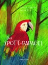 Der Spott-Papagei - Ljerka Rebrovicc - 9783039340538