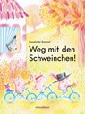 Weg mit den Schweinchen! -  - 9783039340767