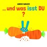 ...und was isst DU? - Agnese Baruzzi - 9783039342143