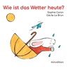 Wie ist das Wetter heute? - Sophie Caron - 9783039342495