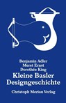 Kleine Basler Designgeschichte - Benjamin Adler ; Meret Ernst ; Dorothée King - 9783039690589