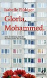 Gloria. Mohammed. - Isabelle Flükiger - 9783039730537