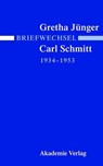 Briefwechsel Gretha Junger Und Carl Schmitt 1934-1953 - Ingeborg Villinger ; Alexander Jaser - 9783050042947