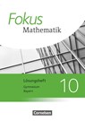 Fokus Mathematik 10. Jahrgangsstufe - Bayern - Lösungen zum Schülerbuch - Sabine Fischer ; Carina Freytag ; Katharina Hammer-Schneider ; Luzia Hofer - 9783060410590