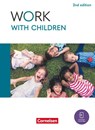 Work with Children A2/B1 - 2nd edition - Englisch für Kinderpflege und Sozialpädagogische Assistenz - Schulbuch mit digitalen Medien - Shaunessy Ashdown ; Stephanie Skutta ; Ian Wood - 9783064525474