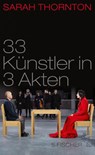 33 Künstler in 3 Akten - Sarah Thornton - 9783100022707