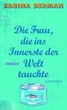 Die Frau, die ins Innerste der Welt tauchte - Sabina Berman - 9783100216069