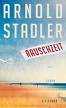 Rauschzeit - Arnold Stadler - 9783100751393