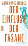 Der Einfluss der Fasane - Antje Rávik Strubel - 9783103971712