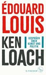 Gespräch über Kunst und Politik - Édouard Louis ; Ken Loach - 9783103971736