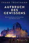 Aufbruch des Gewissens - Frank Trentmann - 9783103973167