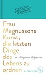 Frau Magnussons Kunst, die letzten Dinge des Lebens zu ordnen - Margareta Magnusson - 9783103973235